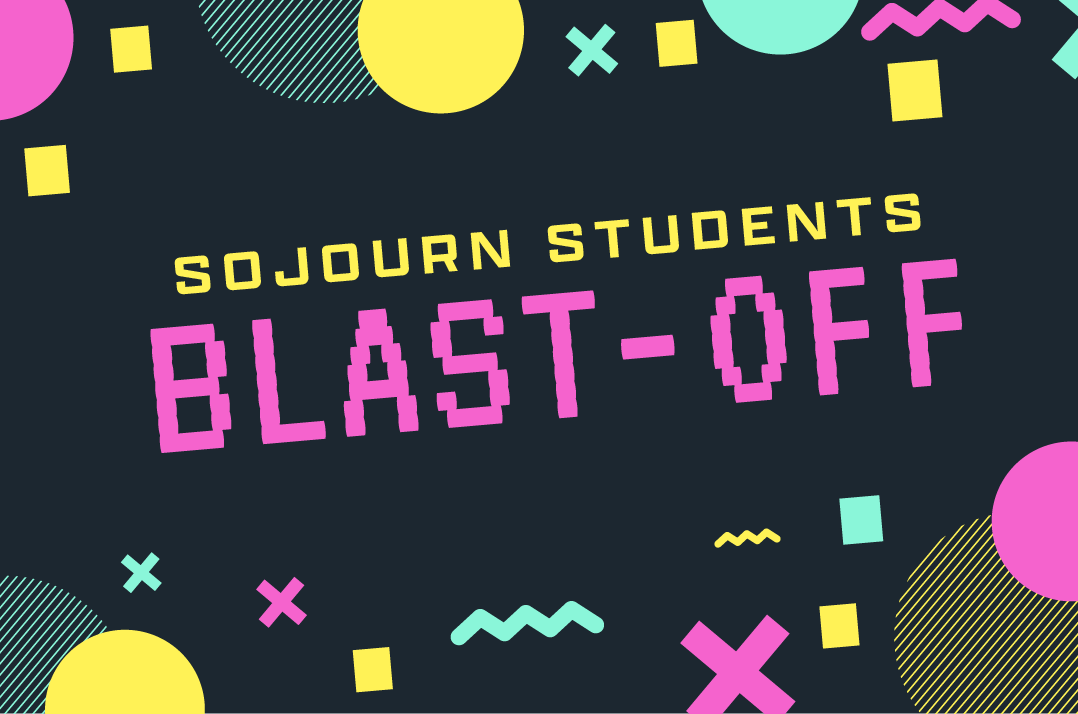 Sojourn Students Blast-Off