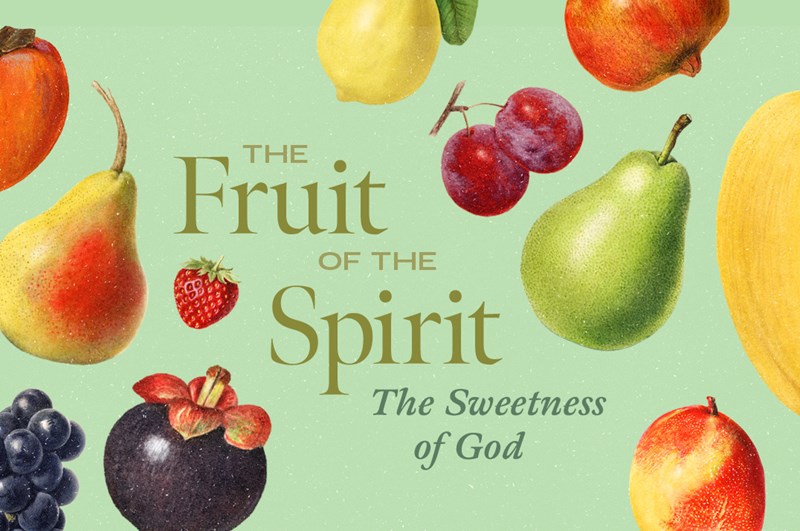 The Fruit of the Spirit: The Sweetness of God