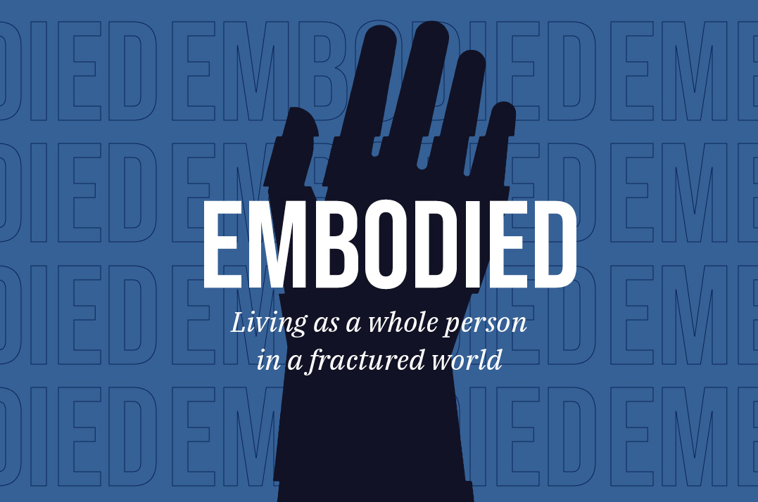 Embodied: Living as a Whole Person in a Fractured World