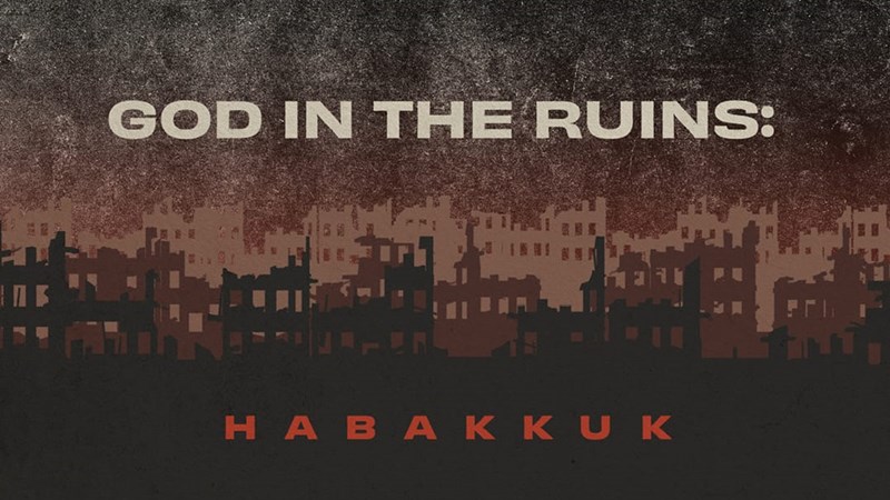 God in the Ruins: Habakkuk